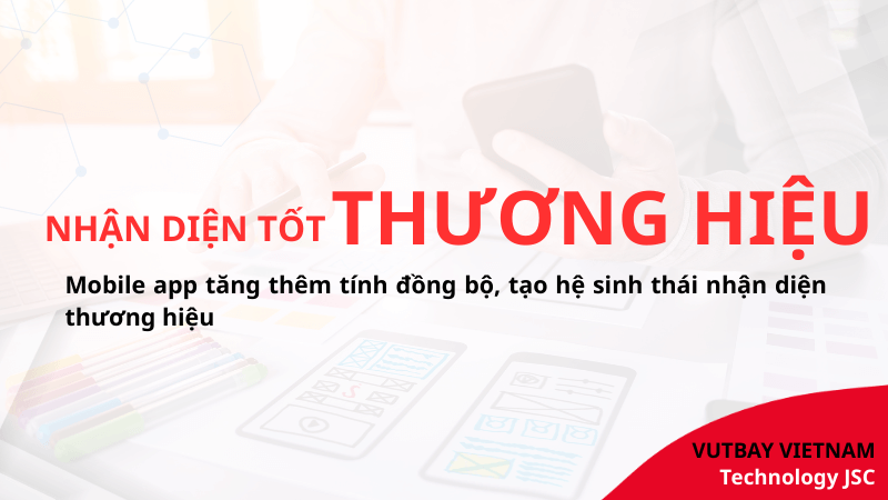 tạo hệ sinh thái và tăng nhận diện thương hiệu trên app